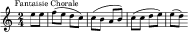 \new Score {
\new Staff {
\relative c'' {
\time 2/4
\key c \major
\clef treble
\tempo 4 = 88
\omit Score.MetronomeMark
\partial 4 e8^\markup { \halign #-0.5 "Fantaisie Chorale"} e f( e d c) c( b a b) c( c d e) e( d)
}
}
}