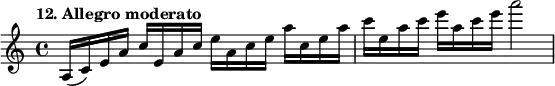 %etude12
\relative a
{
\time 4/4
\tempo "12. Allegro moderato"
\key a \minor
a16 (c) e a c e, a c e a, c e a c, e a c e, a c e a, c e a2
}