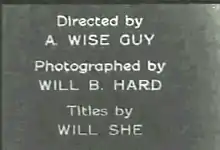 Intertitre de générique du film A Free Ride mentionnant «&nbsp;Directed by A. WISE GUY Photographed by WILL B. HARD Titles by WILL SHE&nbsp;».