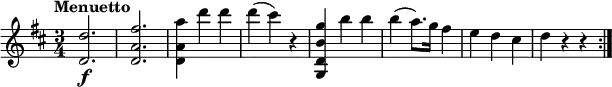 \relative c'' {
\version "2.18.2"
\key d \major
\time 3/4
\tempo "Menuetto"
<d, d'>2.\f <d a' fis'>
<d a' a'>4 d'' d
d (cis) r4
<g,, d' b' g'> b'' b
b (a8.) g16 fis4
e d cis
d r4 r4 \bar ":|."
}