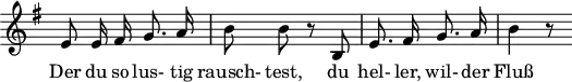 \header {
tagline = ##f
}
\score {
\new Staff \with {
\remove "Time_signature_engraver"
}
<<
\relative c' {
\key e \minor
\time 2/4
\set Score.currentBarNumber = #5
\autoBeamOff
%%%%%%%%%%%%%%%%%%%%%%%%%%%%% no 7 Auf dem Flusse
e8 e16 fis g8. a16 | b8 b r8 b, | e8. fis16 g8. a16 | b4 r8
}
\addlyrics {
Der du so lus- tig rausch- test, du hel- ler, wil- der Fluß
}
>>
\layout {
\context {
\remove "Metronome_mark_engraver"
}
}
\midi {}
}